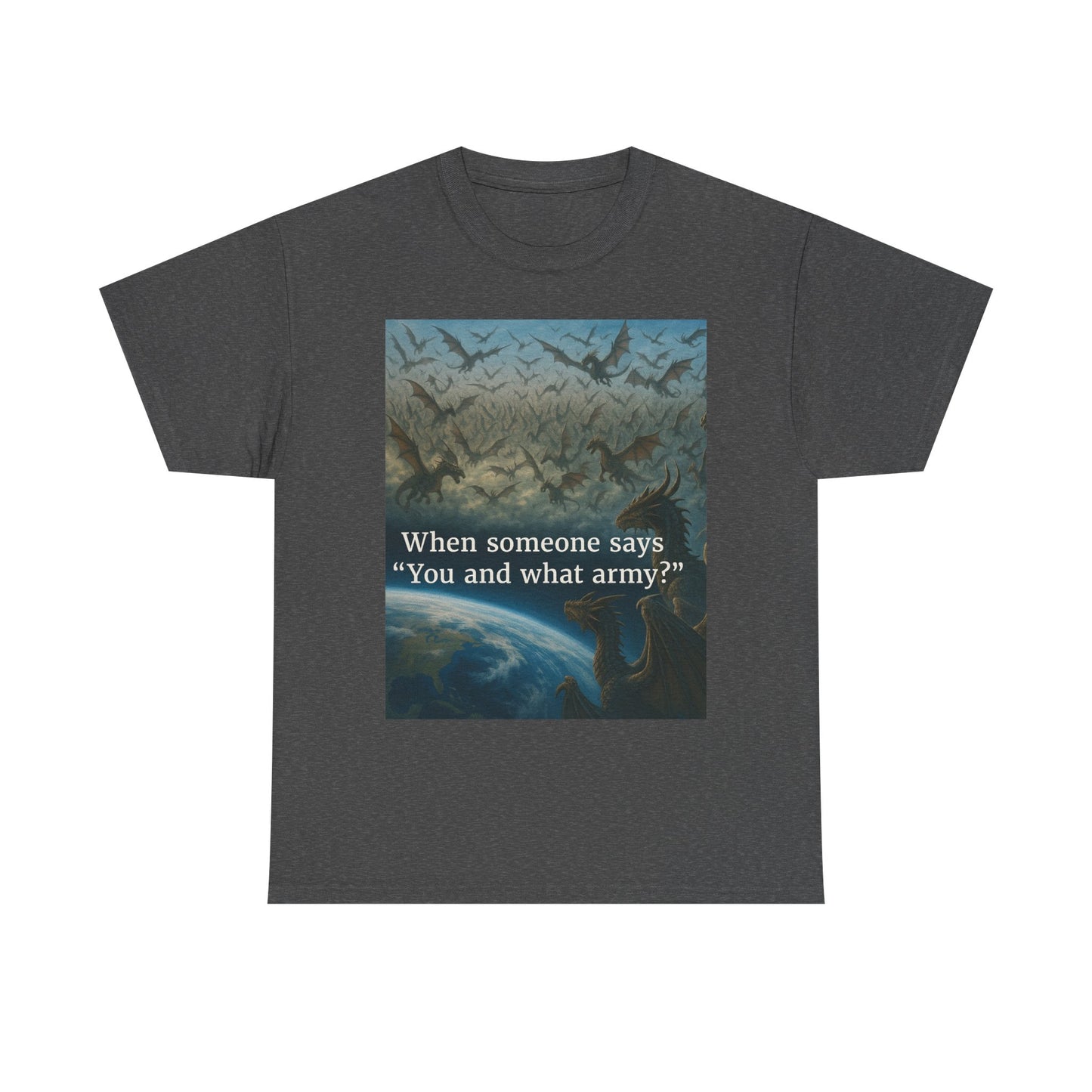 Humorous Graphic Tee - Perfect for Casual Wear, Gifts, and Military Themes, ‘You and What Army?’ Shirt