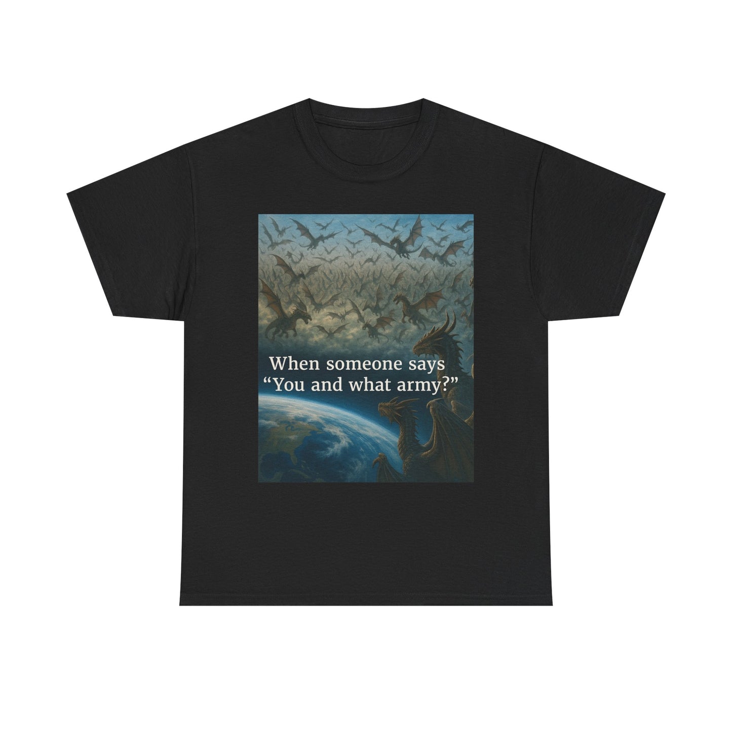 Humorous Graphic Tee - Perfect for Casual Wear, Gifts, and Military Themes, ‘You and What Army?’ Shirt
