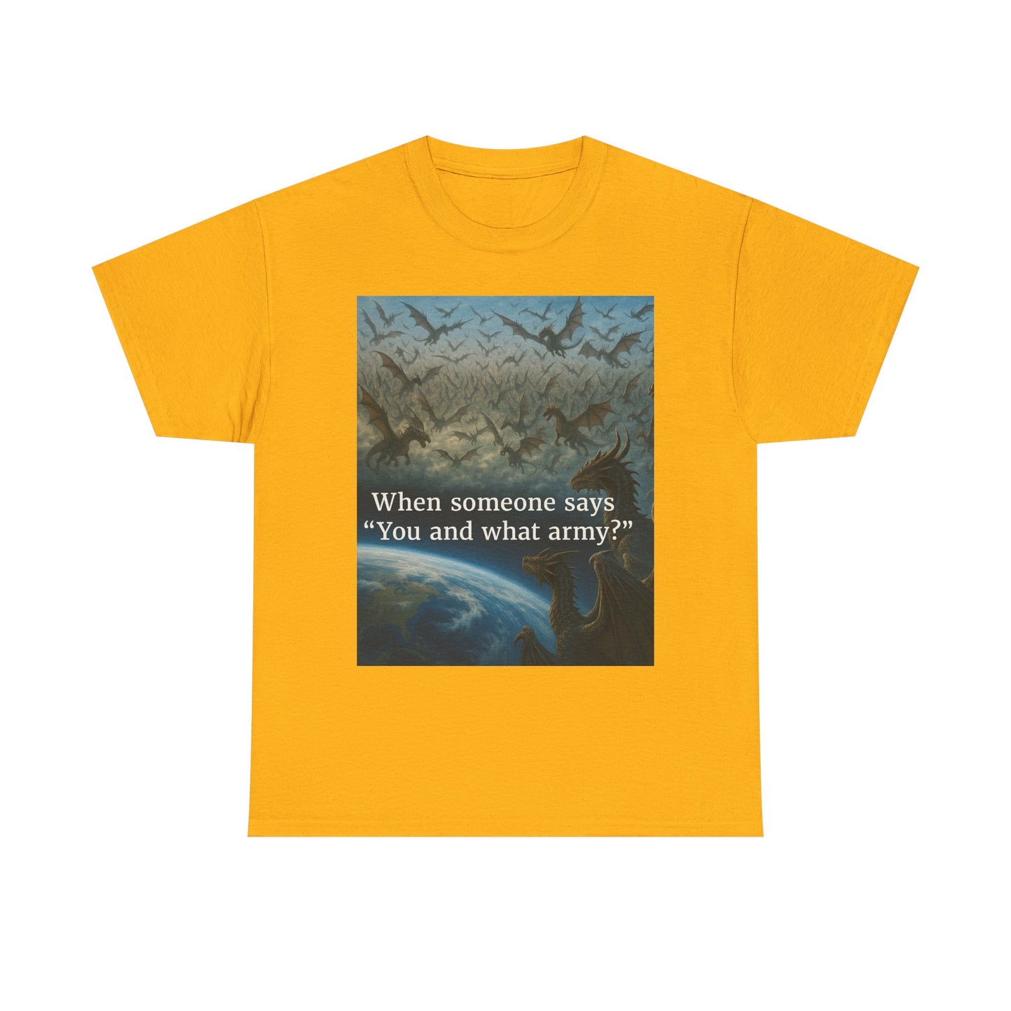 Humorous Graphic Tee - Perfect for Casual Wear, Gifts, and Military Themes, ‘You and What Army?’ Shirt