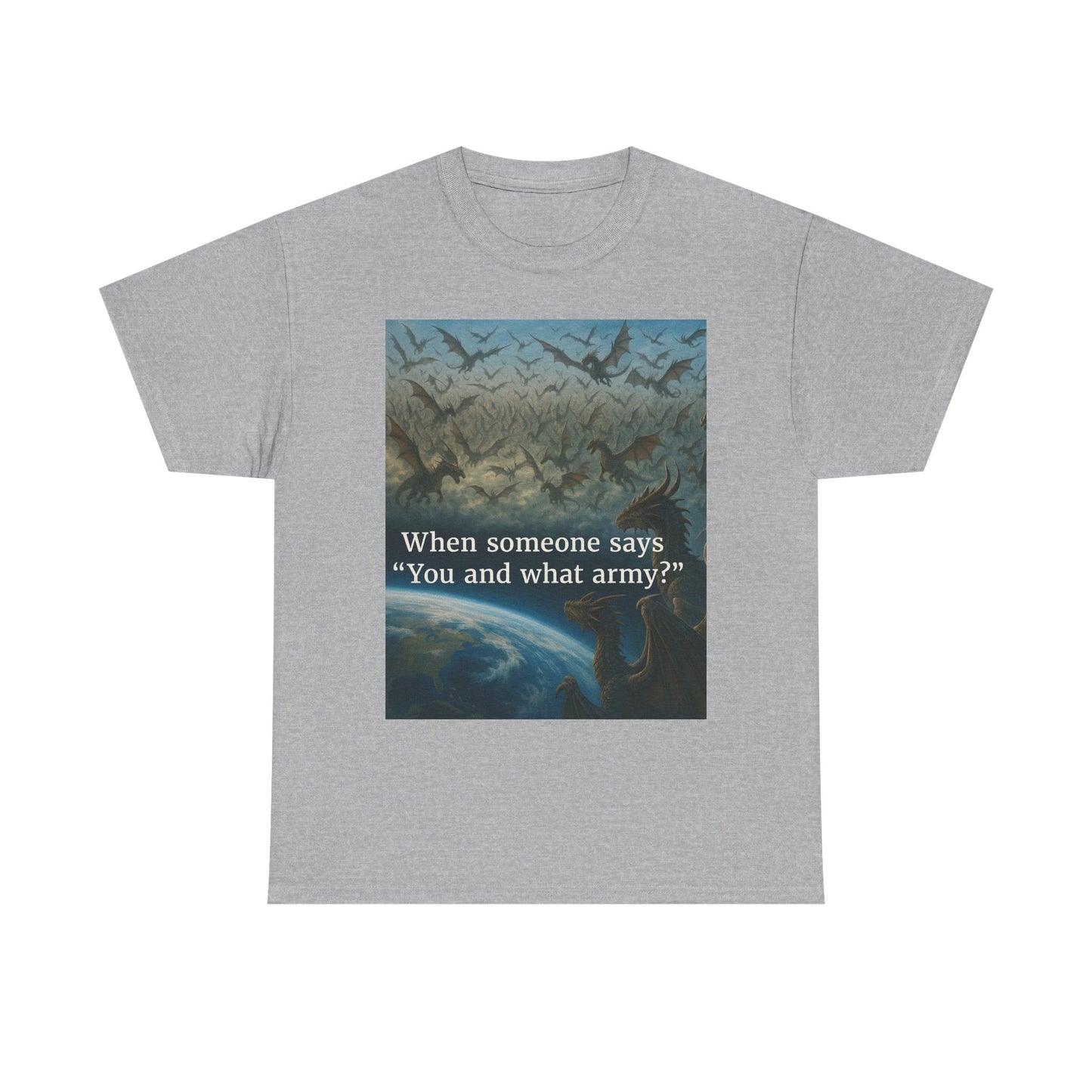 Humorous Graphic Tee - Perfect for Casual Wear, Gifts, and Military Themes, ‘You and What Army?’ Shirt