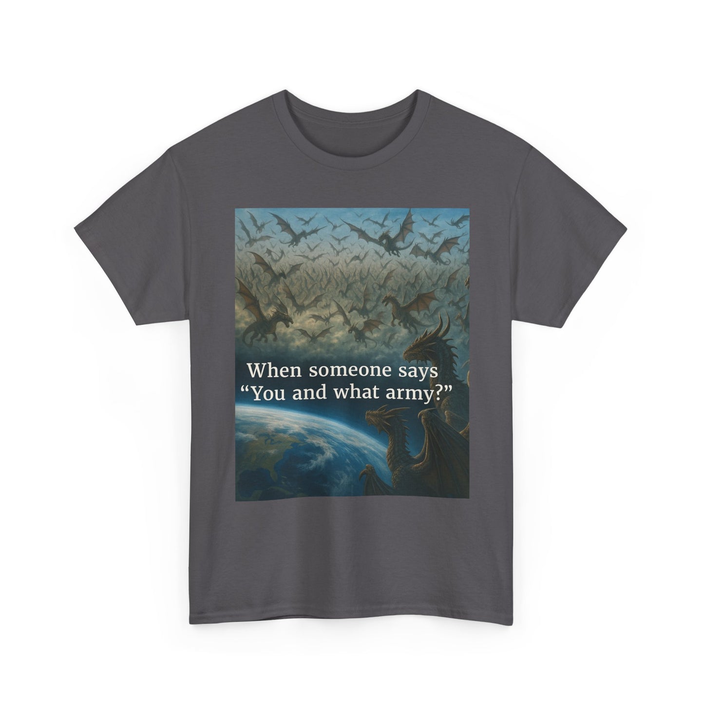 Humorous Graphic Tee - Perfect for Casual Wear, Gifts, and Military Themes, ‘You and What Army?’ Shirt