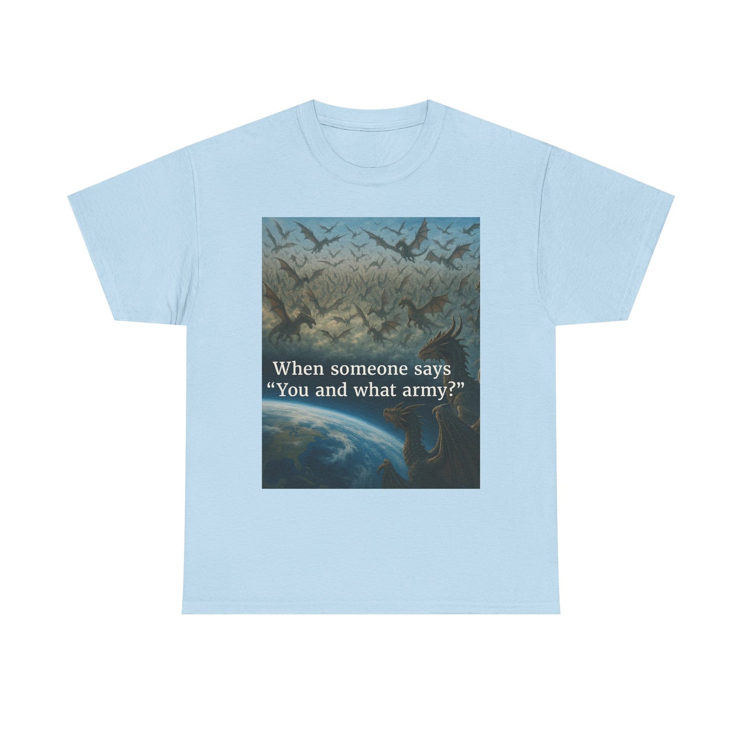 Humorous Graphic Tee - Perfect for Casual Wear, Gifts, and Military Themes, ‘You and What Army?’ Shirt