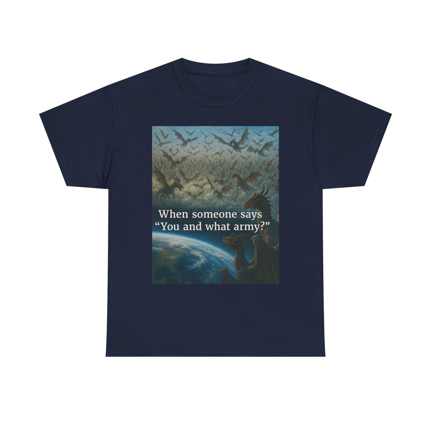 Humorous Graphic Tee - Perfect for Casual Wear, Gifts, and Military Themes, ‘You and What Army?’ Shirt