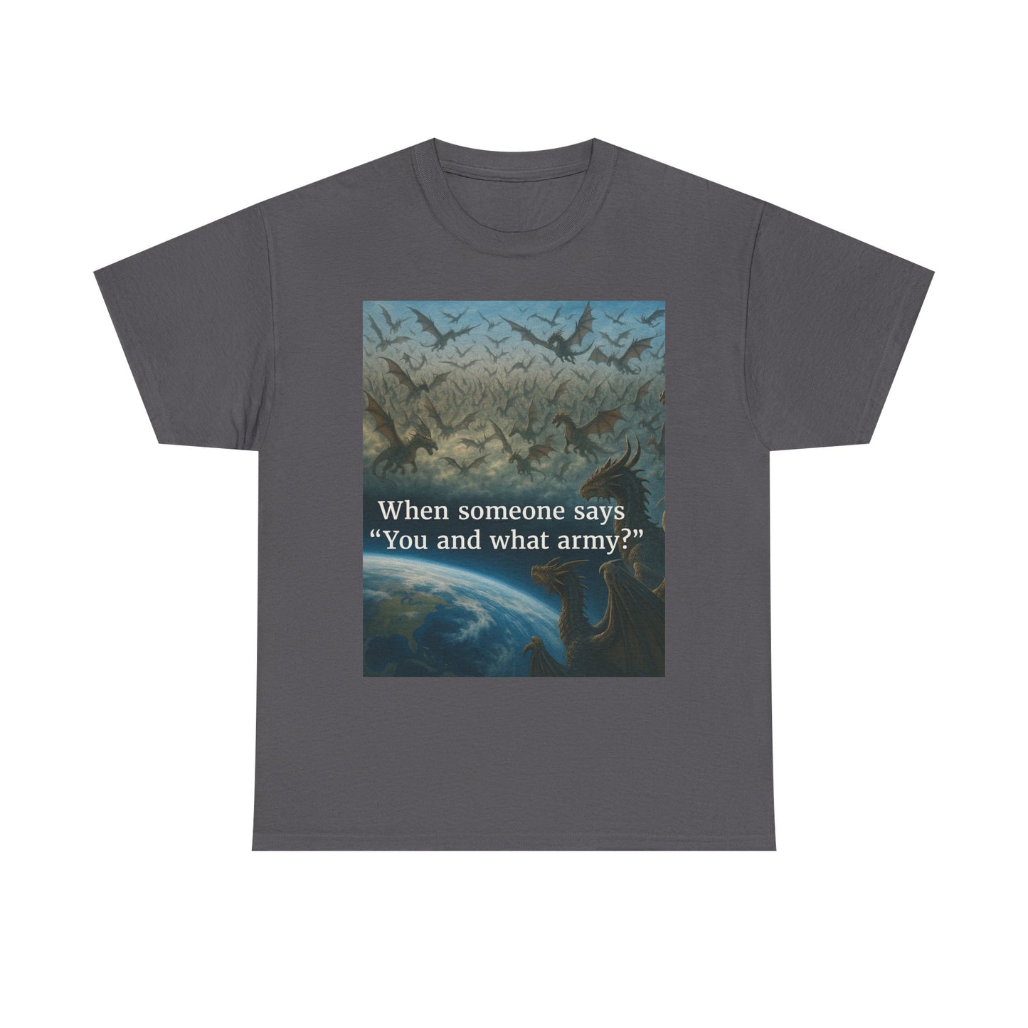 Humorous Graphic Tee - Perfect for Casual Wear, Gifts, and Military Themes, ‘You and What Army?’ Shirt