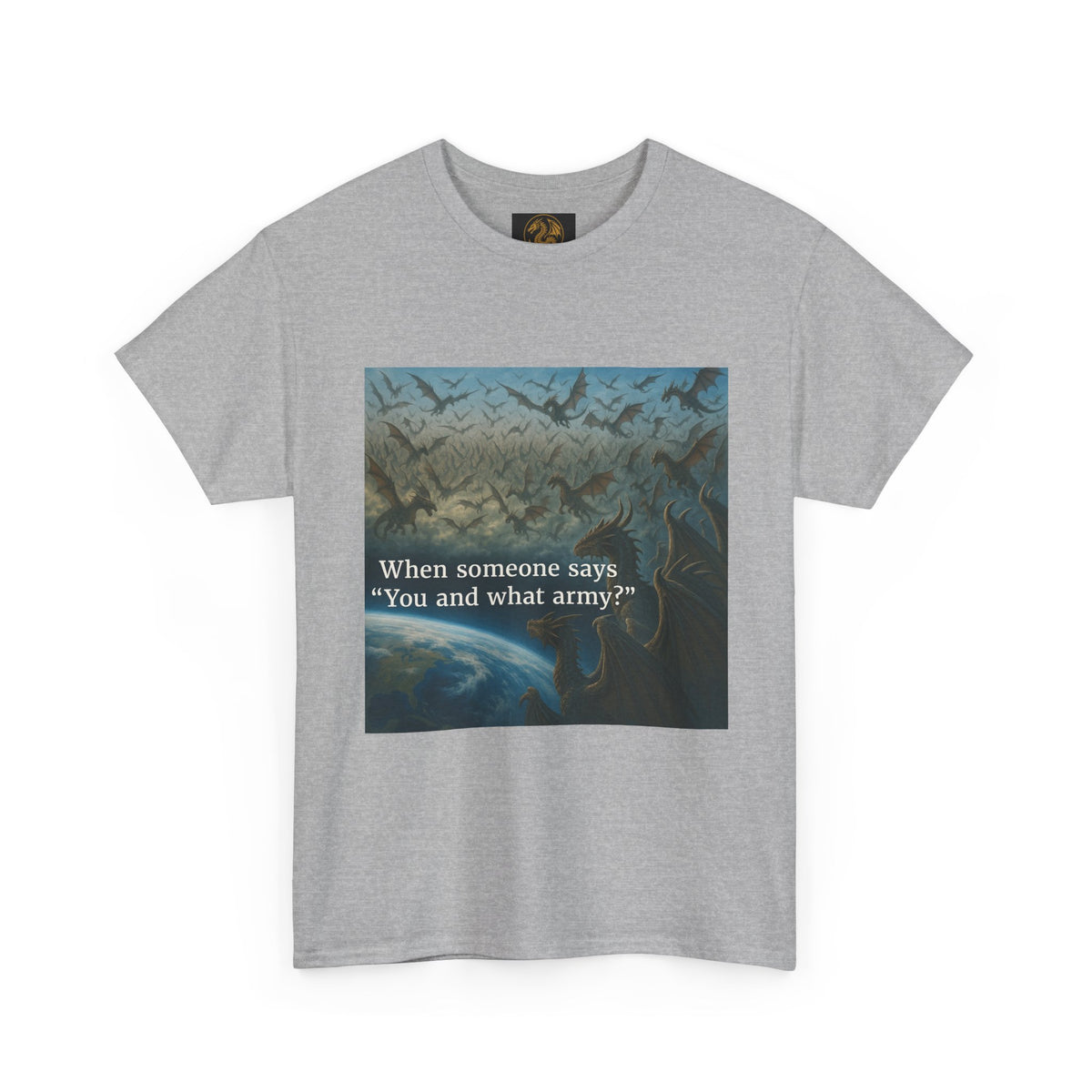A Humorous Graphic Tee - Perfect for Casual Wear, Gifts, and Military Themes, ‘You and What Army?’ Shirt