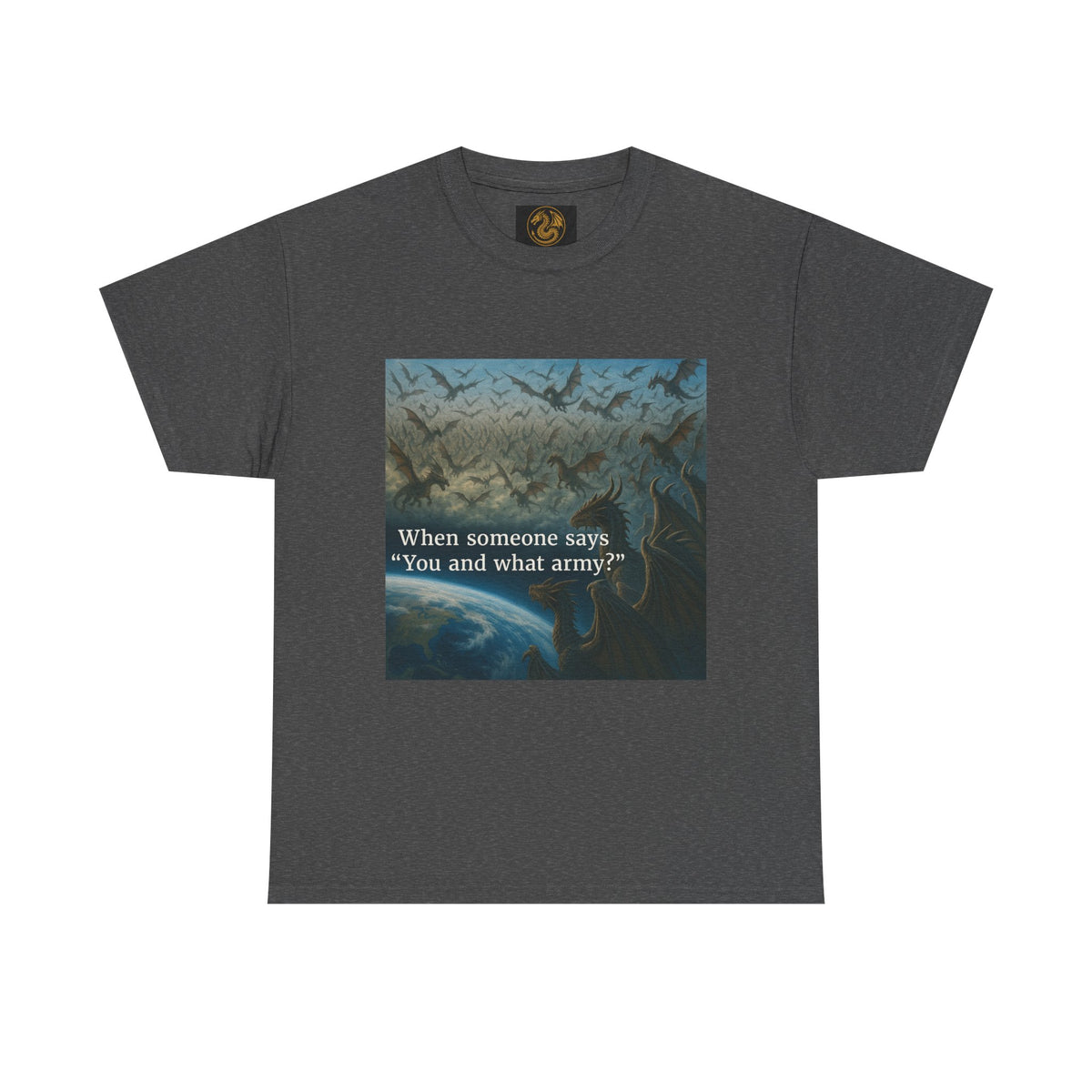 A Humorous Graphic Tee - Perfect for Casual Wear, Gifts, and Military Themes, ‘You and What Army?’ Shirt