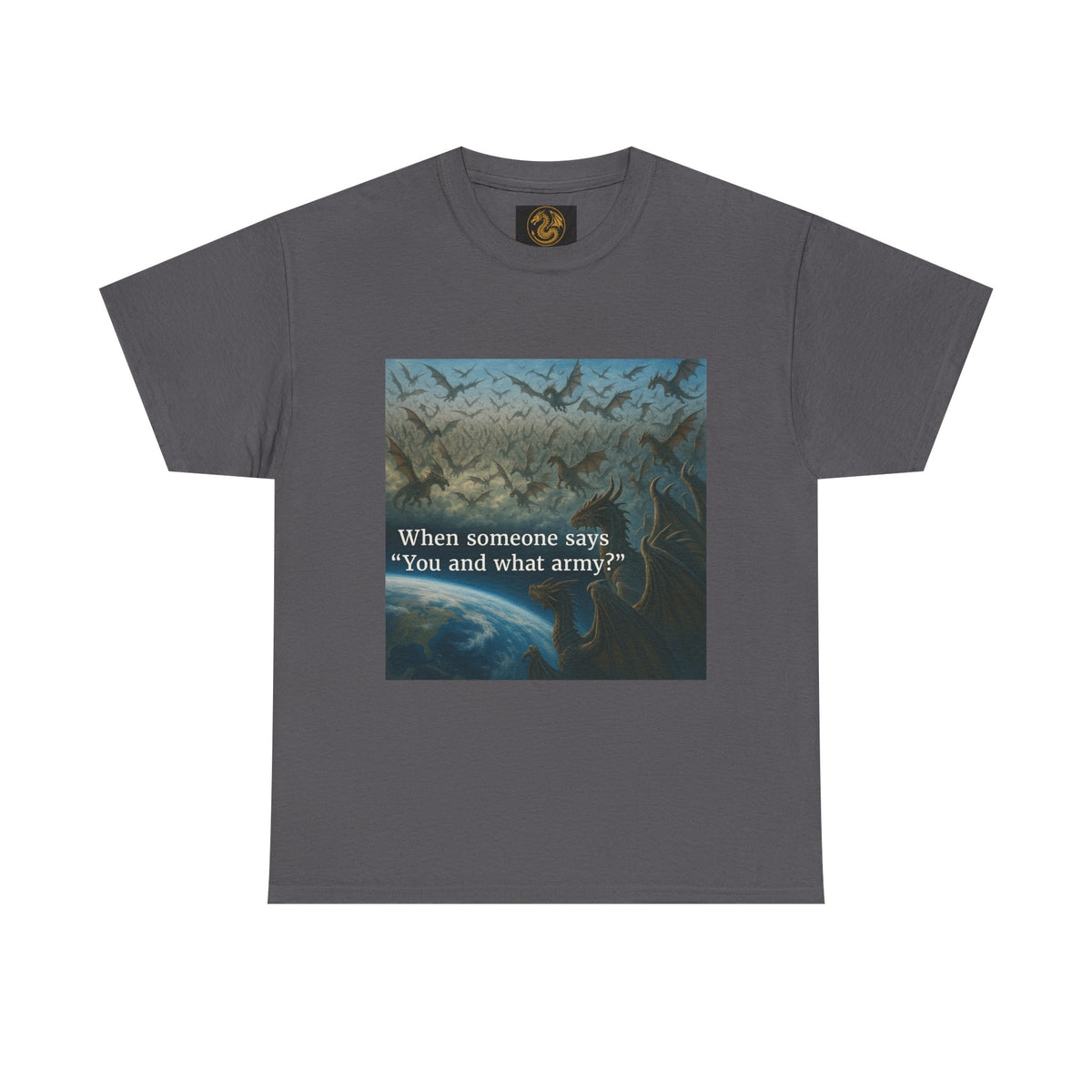 A Humorous Graphic Tee - Perfect for Casual Wear, Gifts, and Military Themes, ‘You and What Army?’ Shirt