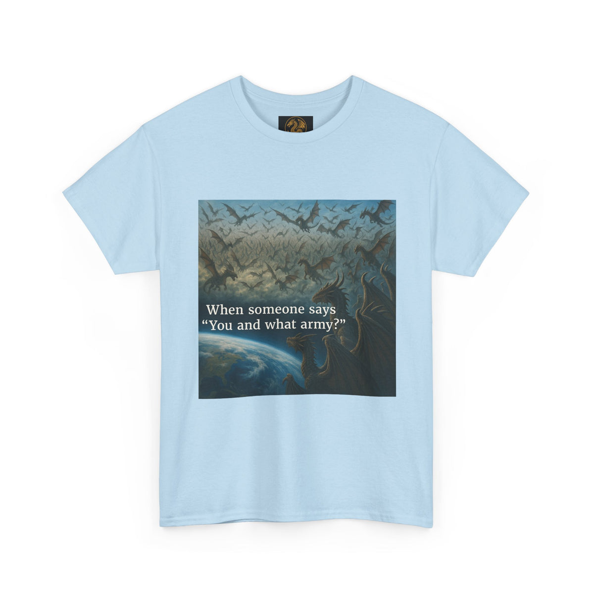 A Humorous Graphic Tee - Perfect for Casual Wear, Gifts, and Military Themes, ‘You and What Army?’ Shirt