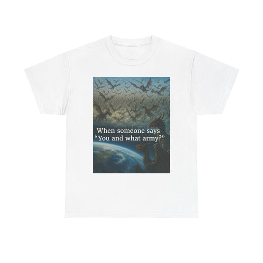 Humorous Graphic Tee - Perfect for Casual Wear, Gifts, and Military Themes, ‘You and What Army?’ Shirt