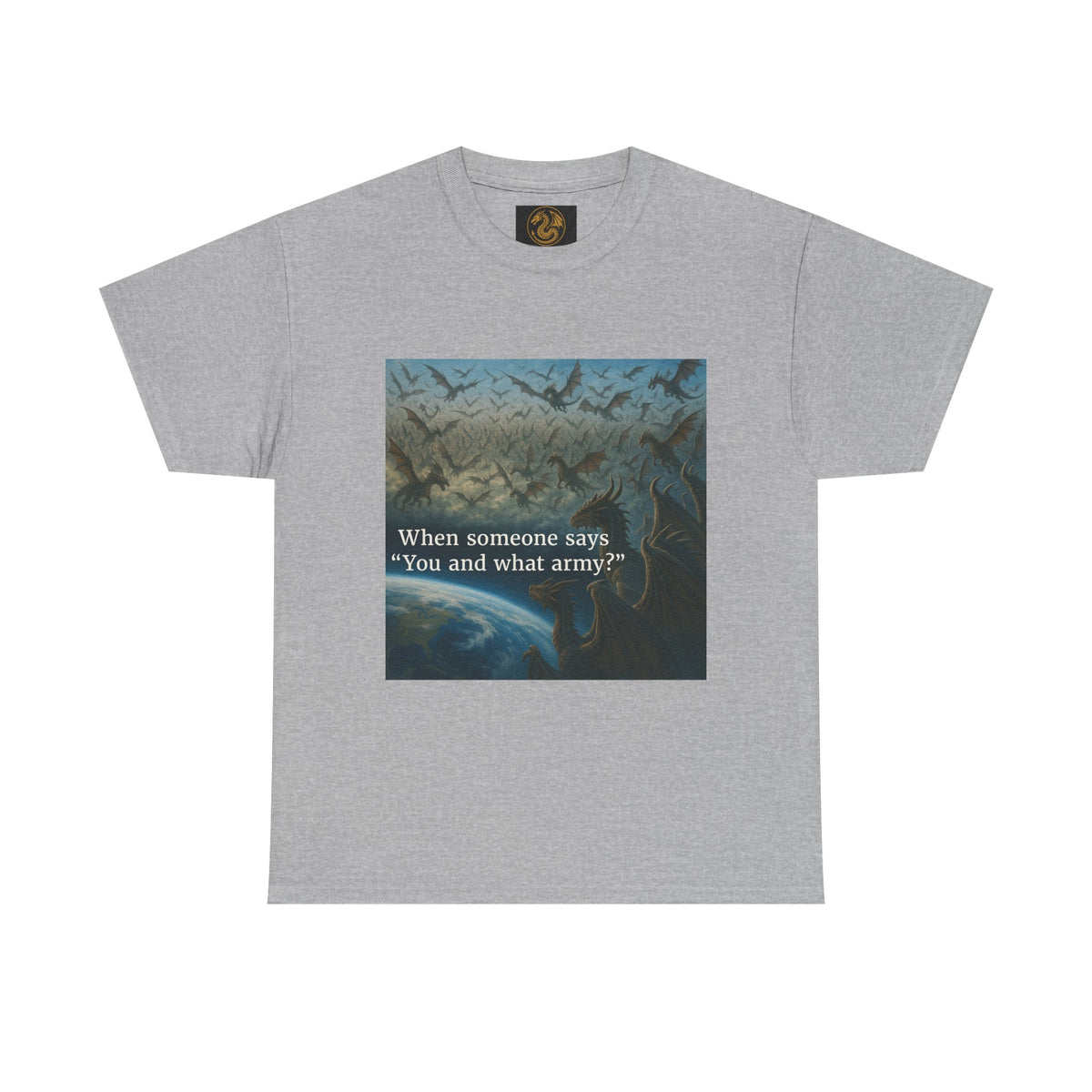 A Humorous Graphic Tee - Perfect for Casual Wear, Gifts, and Military Themes, ‘You and What Army?’ Shirt