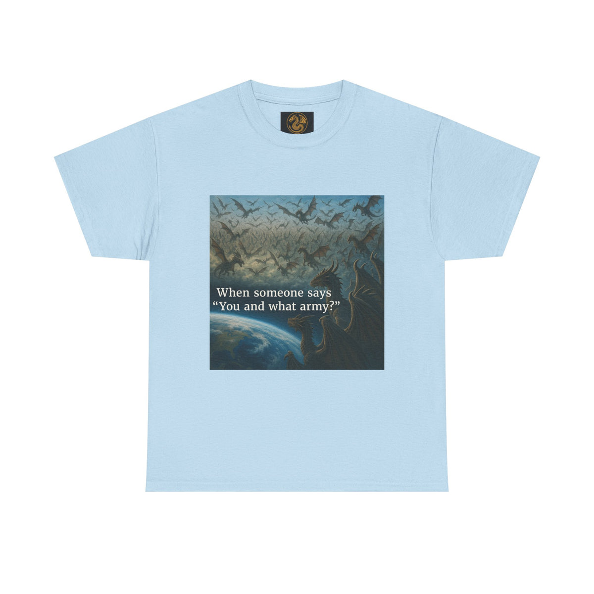 A Humorous Graphic Tee - Perfect for Casual Wear, Gifts, and Military Themes, ‘You and What Army?’ Shirt