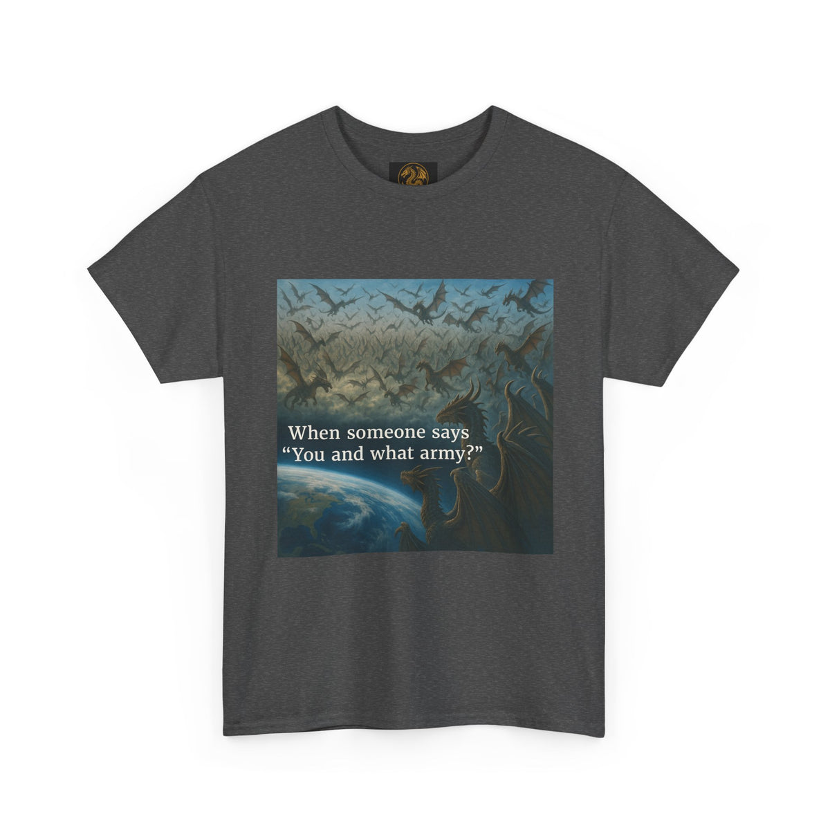 A Humorous Graphic Tee - Perfect for Casual Wear, Gifts, and Military Themes, ‘You and What Army?’ Shirt