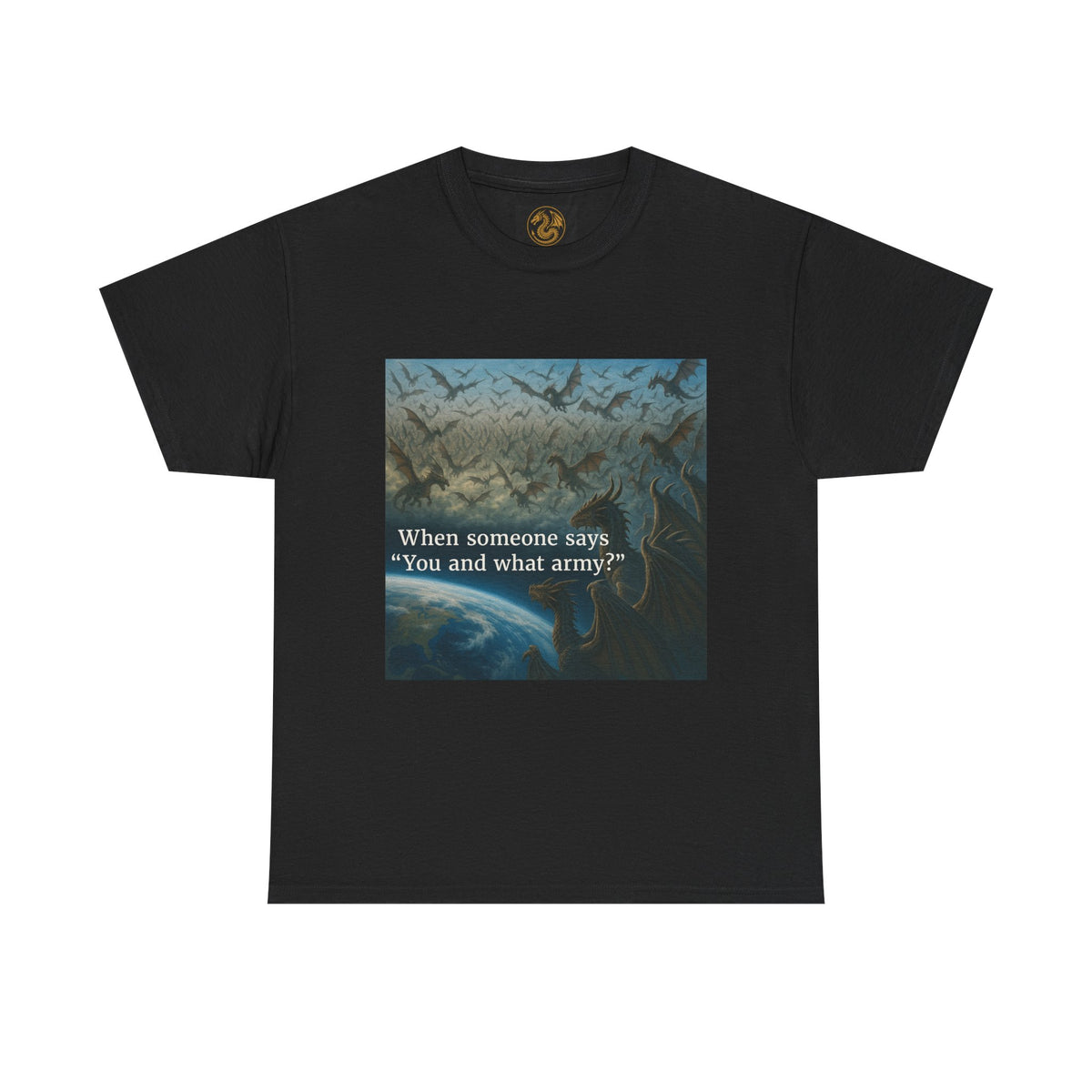 A Humorous Graphic Tee - Perfect for Casual Wear, Gifts, and Military Themes, ‘You and What Army?’ Shirt