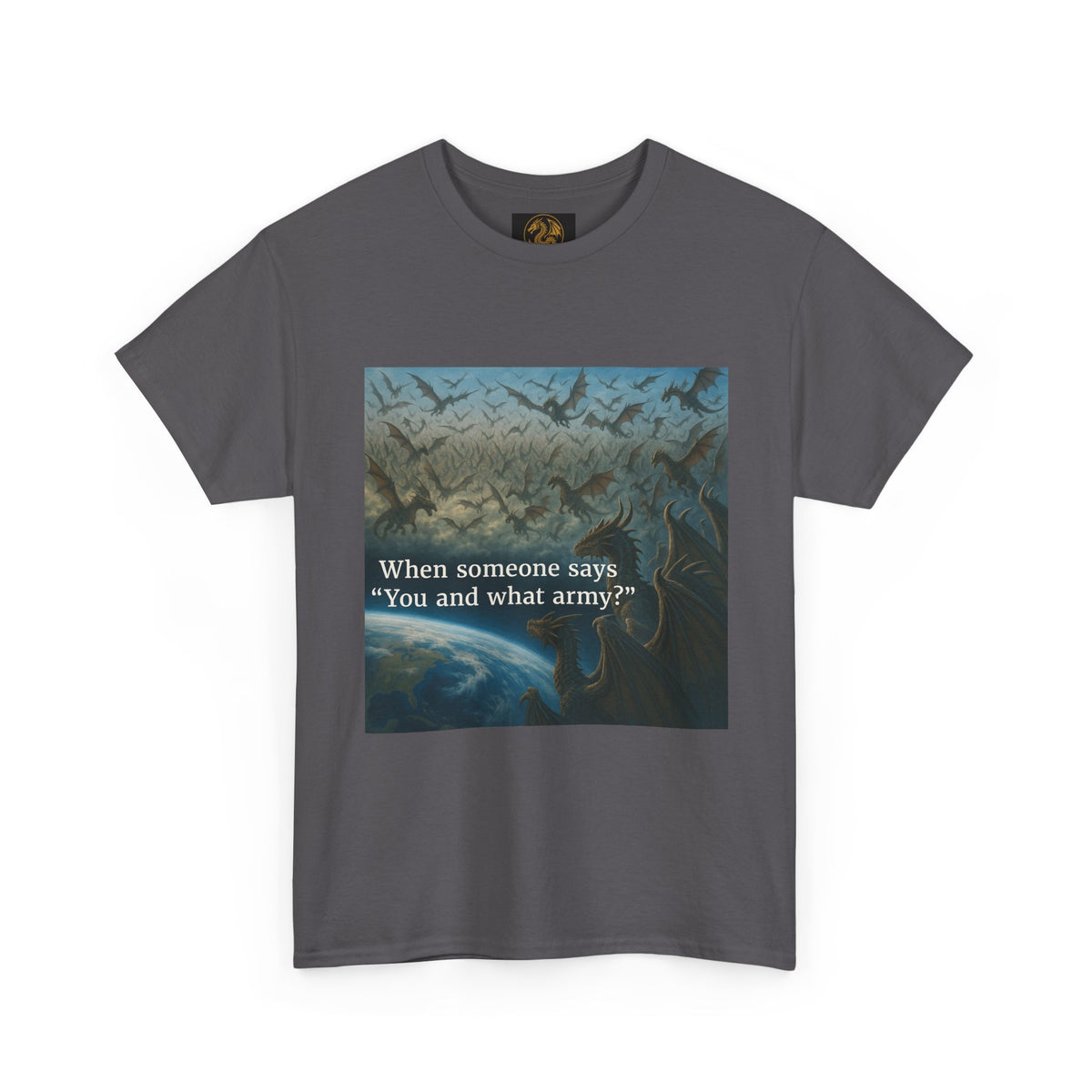 A Humorous Graphic Tee - Perfect for Casual Wear, Gifts, and Military Themes, ‘You and What Army?’ Shirt