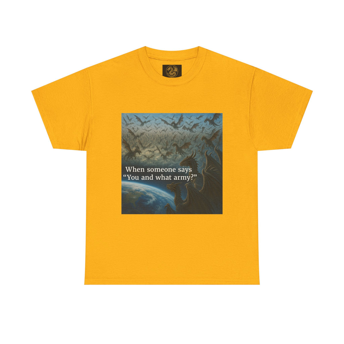 A Humorous Graphic Tee - Perfect for Casual Wear, Gifts, and Military Themes, ‘You and What Army?’ Shirt